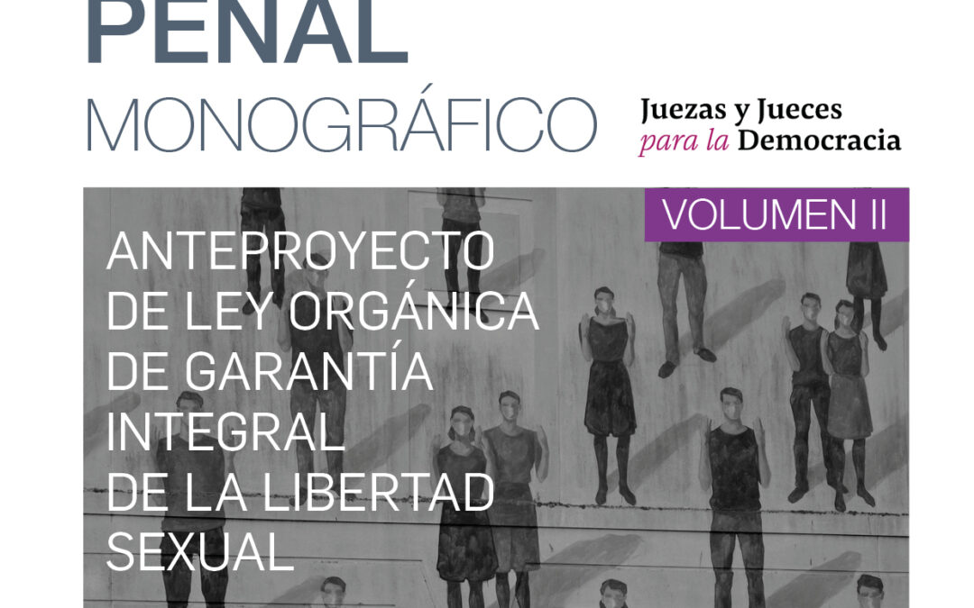 Boletín de Penal Número 13 «Monográfico Anteproyecto de Ley Orgánica de Garantía Integral de la Libertad Sexual» 2021